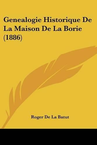 Cover image for Genealogie Historique de La Maison de La Borie (1886)