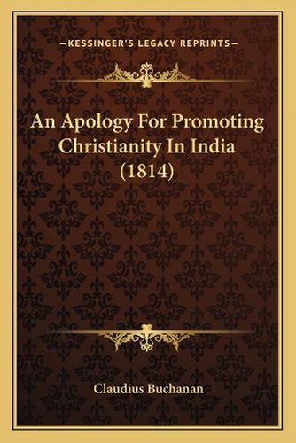 Cover image for An Apology for Promoting Christianity in India (1814)
