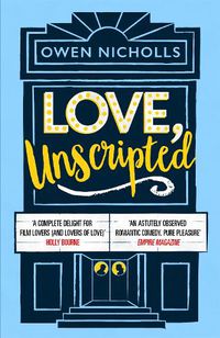 Cover image for Love, Unscripted: 'A complete delight' Holly Bourne