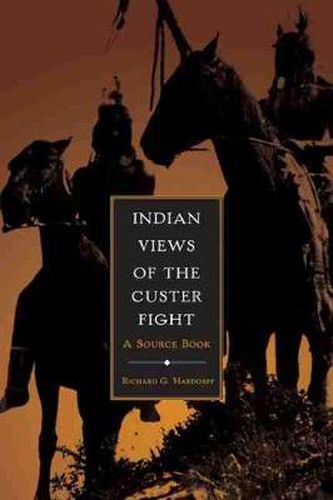 Cover image for Indian Views of the Custer Fight: A Source Book