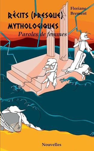 Cover image for Recits (presque) mythologiques: Paroles de femmes