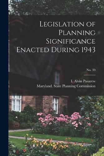 Cover image for Legislation of Planning Significance Enacted During 1943; No. 39