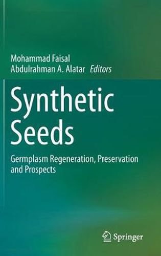 Cover image for Synthetic Seeds: Germplasm Regeneration, Preservation and Prospects