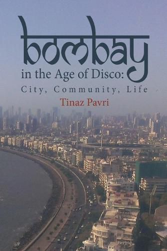 Cover image for Bombay in the Age of Disco: City, Community, Life