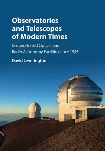 Cover image for Observatories and Telescopes of Modern Times: Ground-Based Optical and Radio Astronomy Facilities since 1945