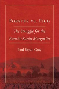 Cover image for Forster vs. Pico: The Struggle for the Rancho Santa Margarita