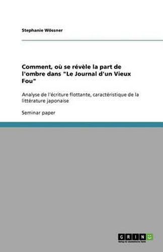 Comment, ou se revele la part de l'ombre dans Le Journal d'un Vieux Fou: Analyse de l'ecriture flottante, caracteristique de la litterature japonaise