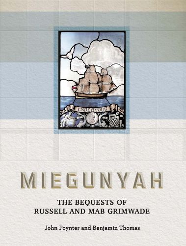 Cover image for Miegunyah: The Bequests of Russell and Mab Grimwade