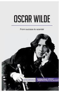 Cover image for Oscar Wilde: From success to scandal