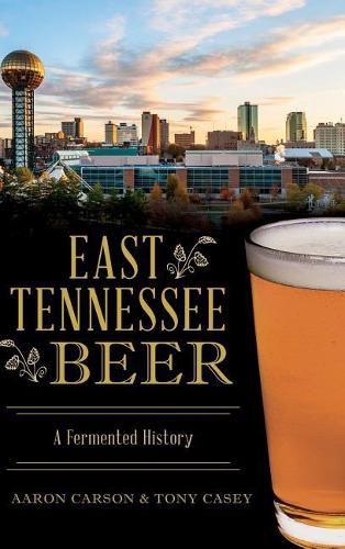 Cover image for East Tennessee Beer: A Fermented History