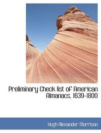 Cover image for Preliminary Check List of American Almanacs, 1639-1800