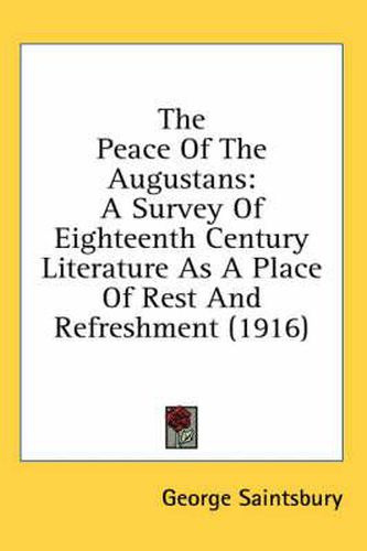 Cover image for The Peace of the Augustans: A Survey of Eighteenth Century Literature as a Place of Rest and Refreshment (1916)