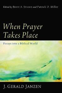 Cover image for When Prayer Takes Place: Forays Into a Biblical World
