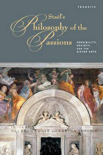 Cover image for Stael's Philosophy of the Passions: Sensibility, Society and the Sister Arts