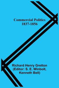 Cover image for Commercial Politics; 1837-1856