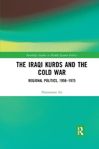 Cover image for The Iraqi Kurds and the Cold War: Regional Politics, 1958-1975