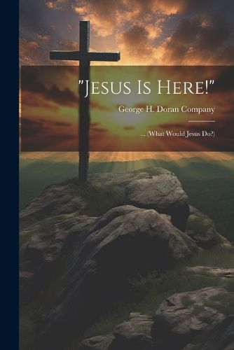 Cover image for "Jesus Is Here!"