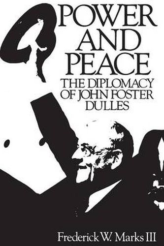 Power and Peace: The Diplomacy of John Foster Dulles