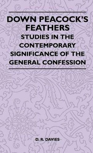 Cover image for Down Peacock's Feathers - Studies In The Contemporary Significance Of The General Confession