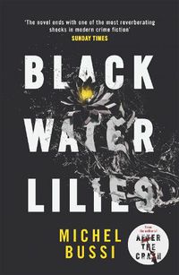 Cover image for Black Water Lilies: 'A dazzling, unexpected and haunting masterpiece' Daily Mail