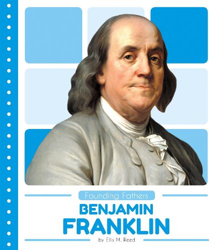 Founding Fathers: Benjamin Franklin