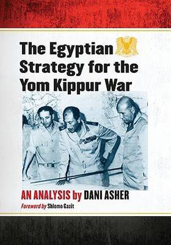 Cover image for The Egyptian Strategy for the Yom Kippur War: An Analysis