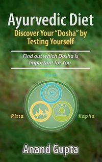 Cover image for Ayurvedic Diet: Discover Your Dosha by Testing Yourself: Find out which Dosha is Important for You