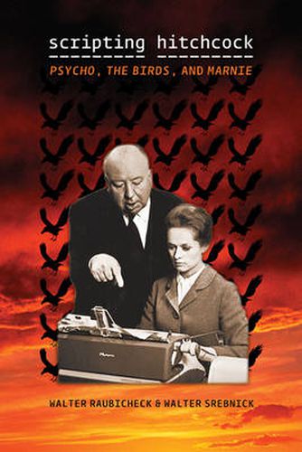 Cover image for Scripting Hitchcock: Psycho, The Birds, and Marnie