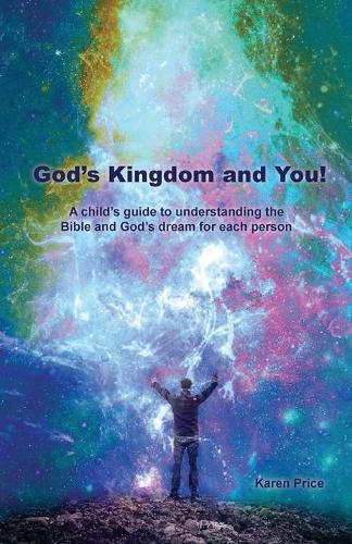 Cover image for God's Kingdom and You!: A child's guide to understanding the Bible and God's dream for each person