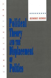 Cover image for Political Theory and the Displacement of Politics