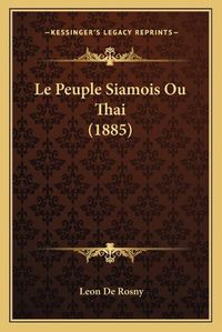 Cover image for Le Peuple Siamois Ou Thai (1885)