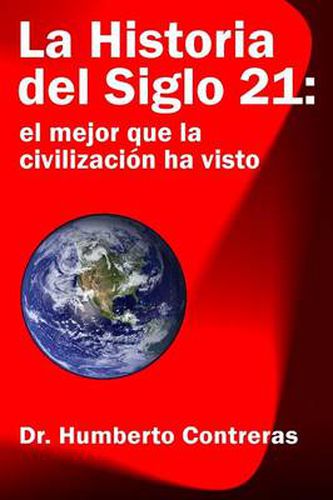 Cover image for La Historia del Siglo 21: el mejor que la civilizacion ha visto