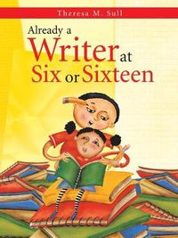 Cover image for Already a Writer at Six or Sixteen