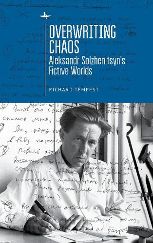 Overwriting Chaos: Aleksandr Solzhenitsyn's Fictive Worlds