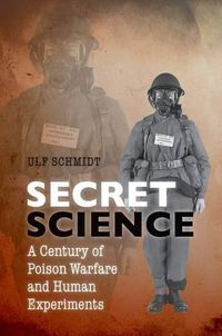 Cover image for Secret Science: A Century of Poison Warfare and Human Experiments