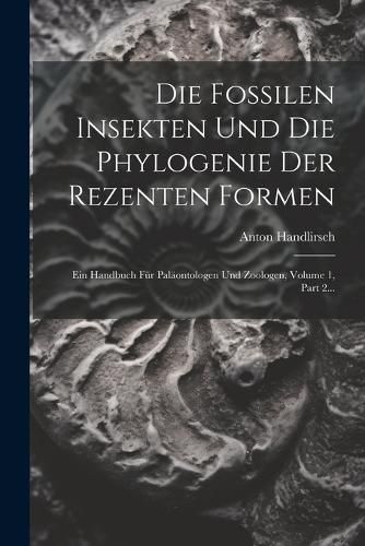 Cover image for Die Fossilen Insekten Und Die Phylogenie Der Rezenten Formen