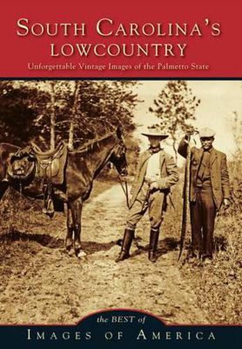 Cover image for South Carolina's Lowcountry: Unforgettable Vintage Images of the Palmetto State