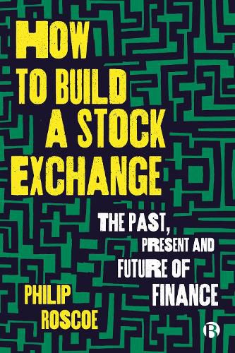 Cover image for How to Build a Stock Exchange: The Past, Present and Future of Finance