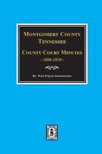 Cover image for Montgomery County, Tennessee, County Court Minutes, 1808-1810.