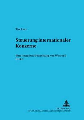 Cover image for Steuerung Internationaler Konzerne: Eine Integrierte Betrachtung Von Wert Und Risiko