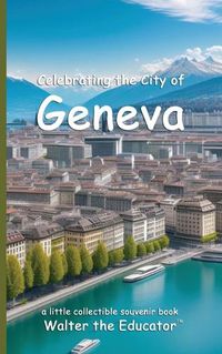 Cover image for Celebrating the City of Geneva