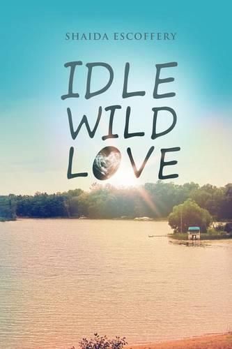 Cover image for Idle, Wild, Love