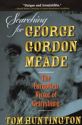 Cover image for Searching for George Gordon Meade: The Forgotten Victor of Gettysburg
