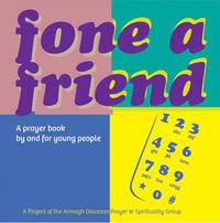 Cover image for Fone a Friend: A Prayer Book by and for Young People