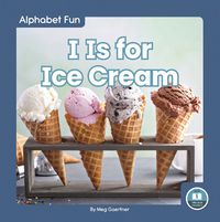 Cover image for Alphabet Fun: I is for Icecream