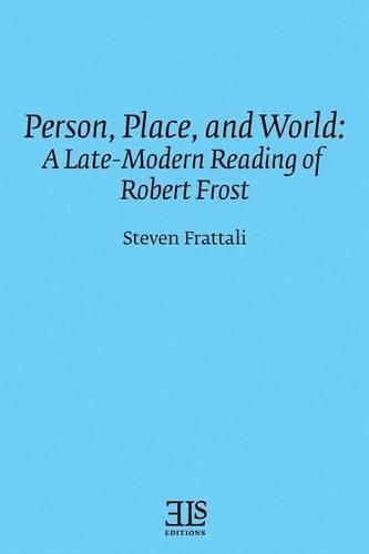 Cover image for Person, Place, and World: A Late-Modern Reading of Robert Frost