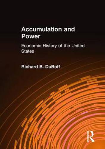 Cover image for Accumulation and Power: Economic History of the United States