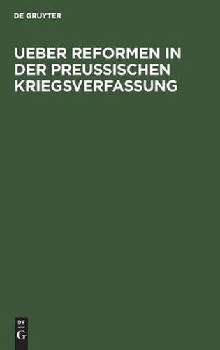 Cover image for Ueber Reformen in der preussischen Kriegsverfassung