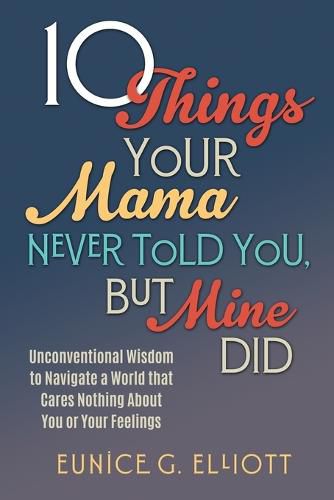 Cover image for 10 Things Your Mama Never Told You, But Mine Did