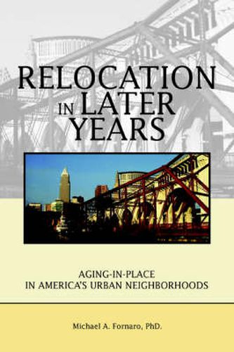 Cover image for Relocation in Later Years: Aging-in-place in America's Urban Neighborhoods